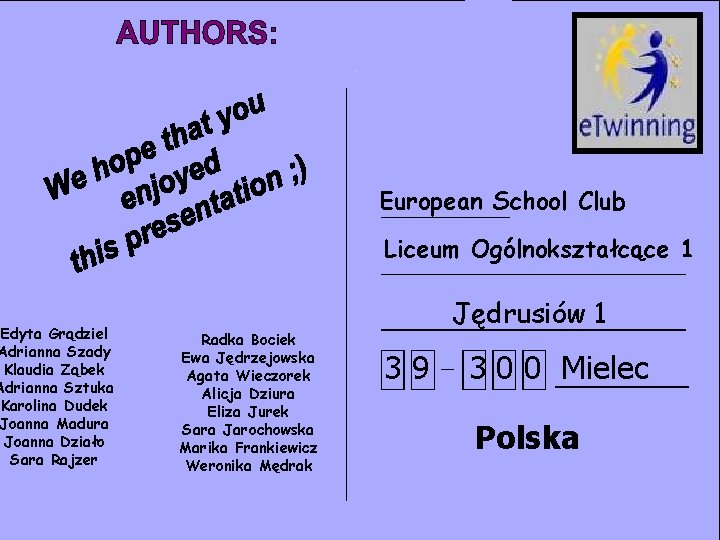 Edyta Grądziel Adrianna Szady Klaudia Ząbek Adrianna Sztuka Karolina Dudek Joanna Madura Joanna Działo