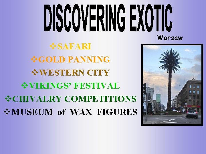 v. SAFARI v. GOLD PANNING v. WESTERN CITY v. VIKINGS’ FESTIVAL v. CHIVALRY COMPETITIONS