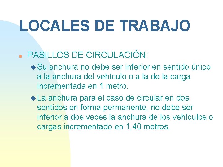 LOCALES DE TRABAJO n PASILLOS DE CIRCULACIÓN: u Su anchura no debe ser inferior