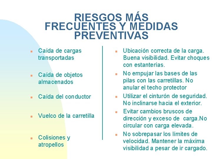 RIESGOS MÁS FRECUENTES Y MEDIDAS PREVENTIVAS n n Caída de cargas transportadas Caída de