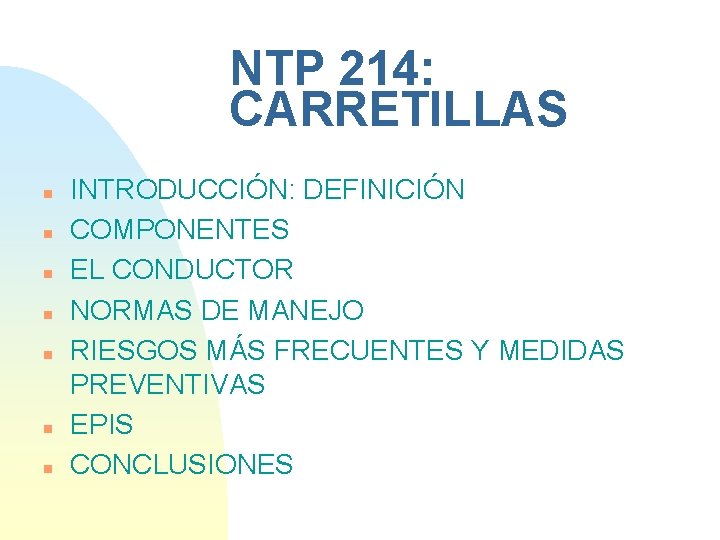 NTP 214: CARRETILLAS n n n n INTRODUCCIÓN: DEFINICIÓN COMPONENTES EL CONDUCTOR NORMAS DE