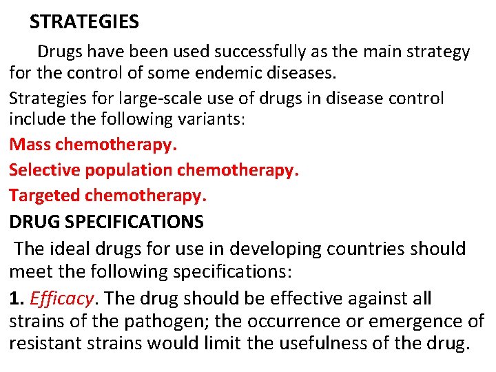 STRATEGIES Drugs have been used successfully as the main strategy for the control of