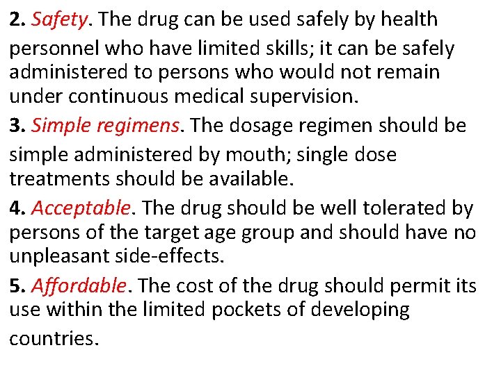 2. Safety. The drug can be used safely by health personnel who have limited