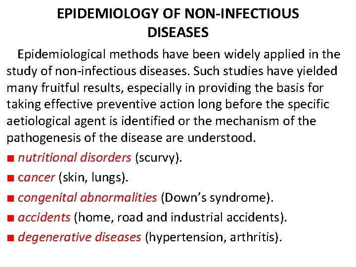 EPIDEMIOLOGY OF NON-INFECTIOUS DISEASES Epidemiological methods have been widely applied in the study of