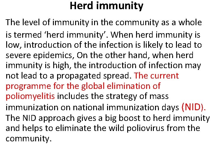 Herd immunity The level of immunity in the community as a whole is termed