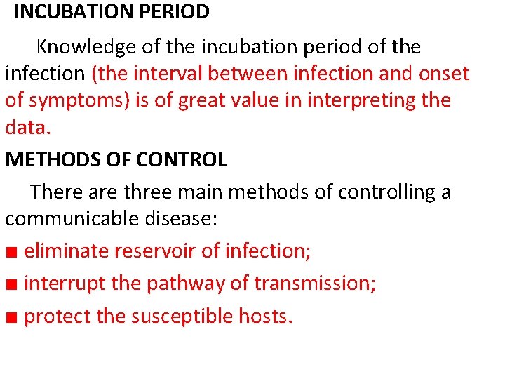 INCUBATION PERIOD Knowledge of the incubation period of the infection (the interval between infection
