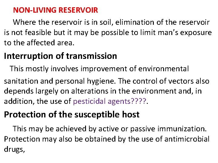 NON-LIVING RESERVOIR Where the reservoir is in soil, elimination of the reservoir is not