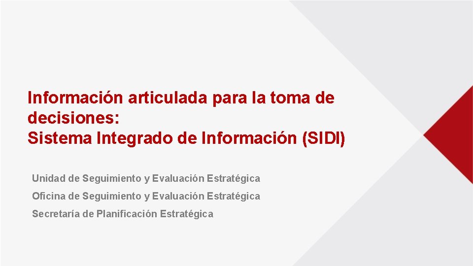 Información articulada para la toma de decisiones: Sistema Integrado de Información (SIDI) Unidad de