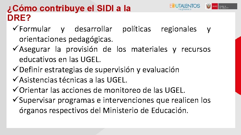 ¿Cómo contribuye el SIDI a la DRE? üFormular y desarrollar políticas regionales y orientaciones