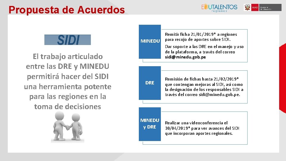 Propuesta de Acuerdos MINEDU El trabajo articulado entre las DRE y MINEDU permitirá hacer