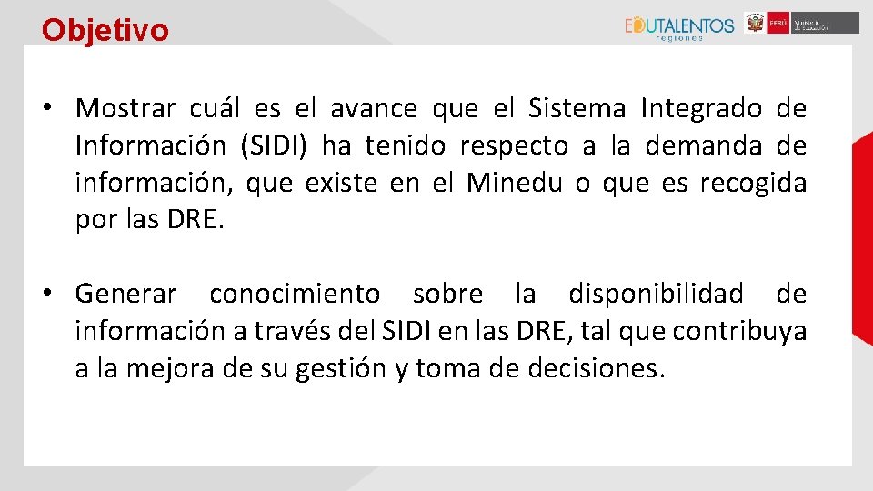 Objetivo • Mostrar cuál es el avance que el Sistema Integrado de Información (SIDI)