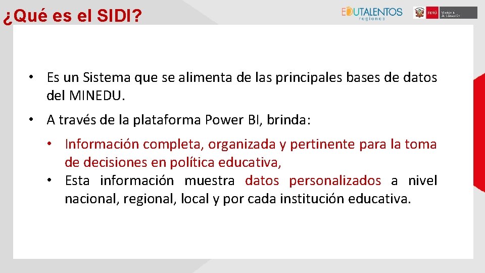 ¿Qué es el SIDI? • Es un Sistema que se alimenta de las principales