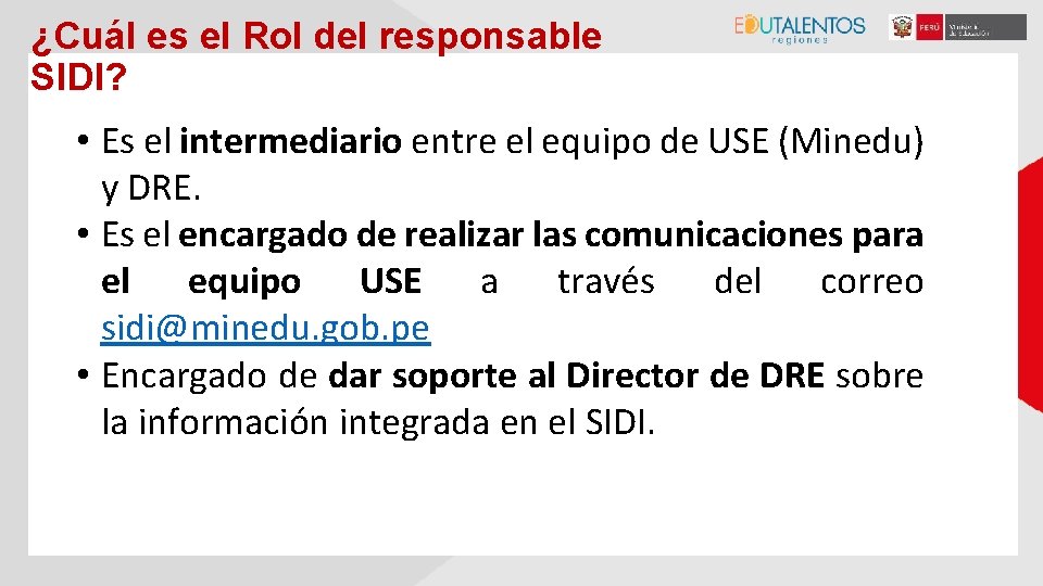 ¿Cuál es el Rol del responsable SIDI? • Es el intermediario entre el equipo