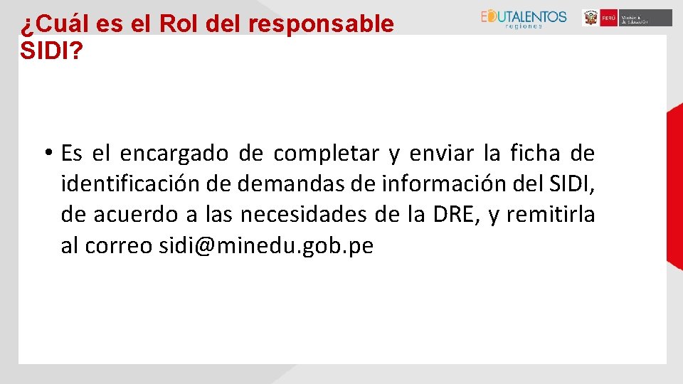 ¿Cuál es el Rol del responsable SIDI? • Es el encargado de completar y