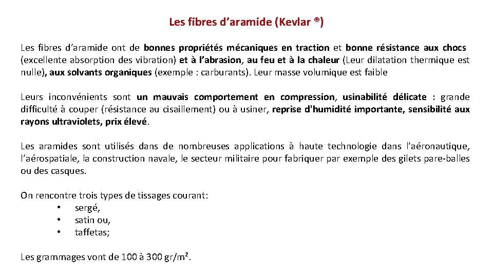 Les fibres d’aramide (Kevlar ®) Les fibres d’aramide ont de bonnes propriétés mécaniques en