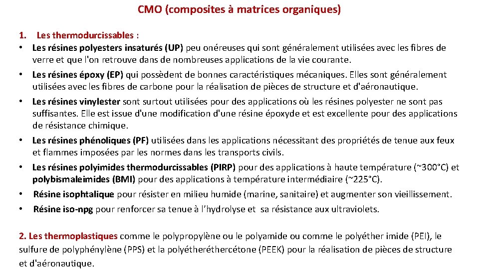 CMO (composites à matrices organiques) 1. Les thermodurcissables : • Les résines polyesters insaturés