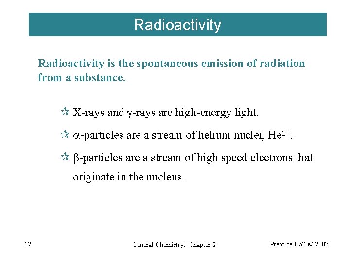 Radioactivity is the spontaneous emission of radiation from a substance. ¶ X-rays and g-rays