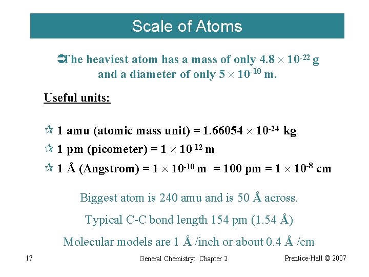 Scale of Atoms ÜThe heaviest atom has a mass of only 4. 8 10