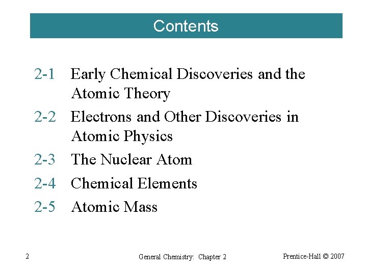 Contents 2 -1 Early Chemical Discoveries and the Atomic Theory 2 -2 Electrons and