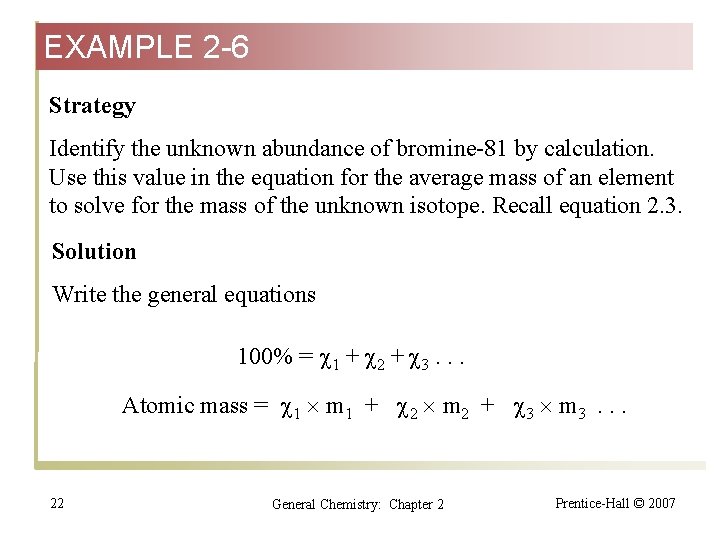 EXAMPLE 2 -6 Strategy Identify the unknown abundance of bromine-81 by calculation. Use this