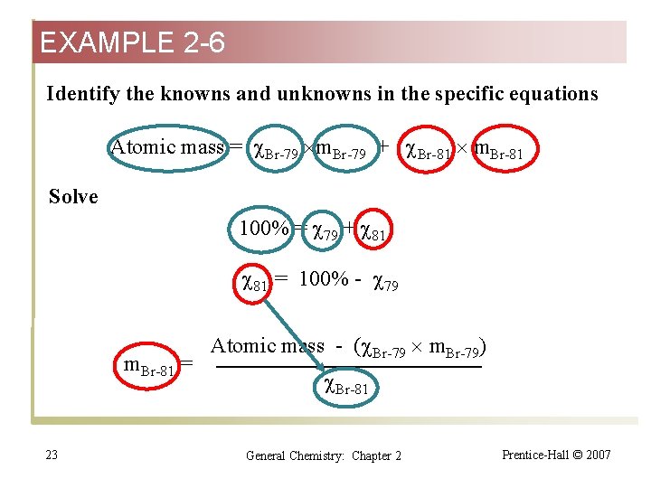 EXAMPLE 2 -6 Identify the knowns and unknowns in the specific equations Atomic mass