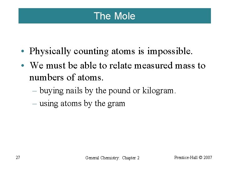 The Mole • Physically counting atoms is impossible. • We must be able to