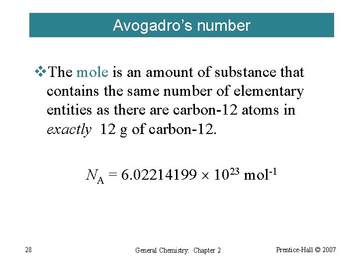 Avogadro’s number v. The mole is an amount of substance that contains the same