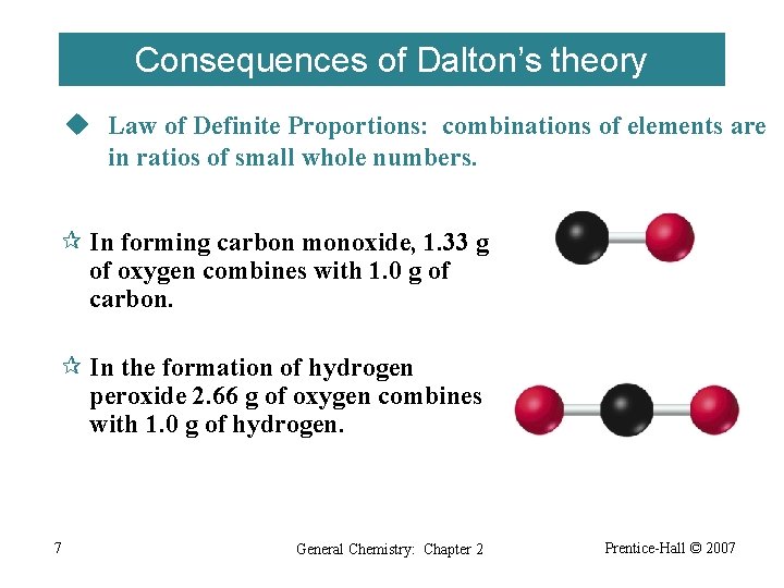 Consequences of Dalton’s theory u Law of Definite Proportions: combinations of elements are in