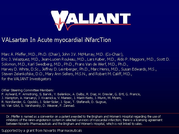 VALsartan In Acute myocardial i. Nfarc. Tion Marc A. Pfeffer, M. D. , Ph.