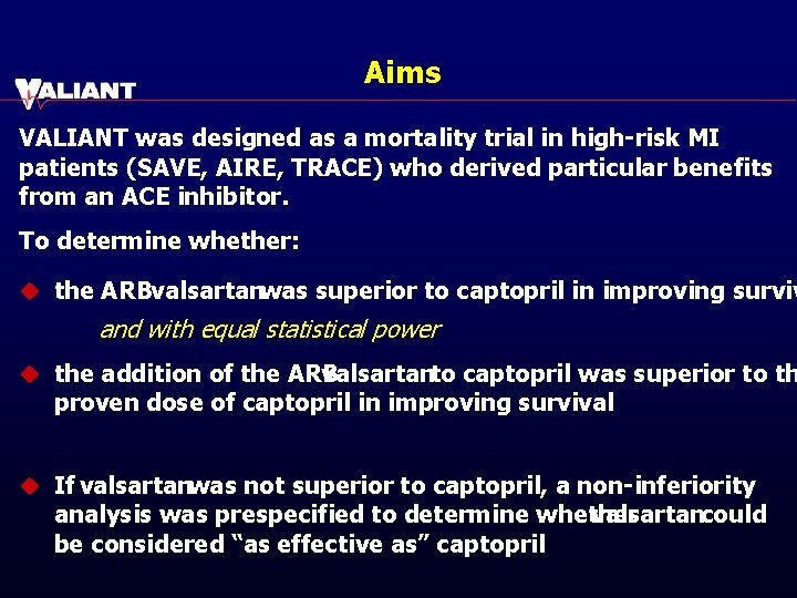 Aims VALIANT was designed as a mortality trial in high-risk MI patients (SAVE, AIRE,