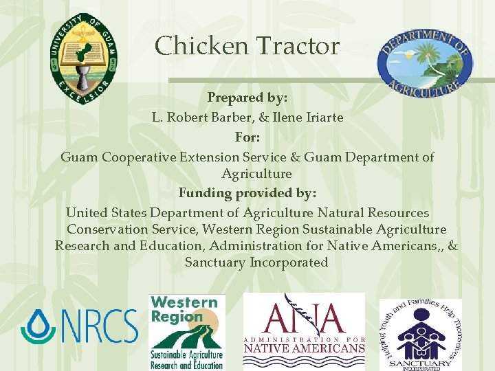 Chicken Tractor Prepared by: L. Robert Barber, & Ilene Iriarte For: Guam Cooperative Extension