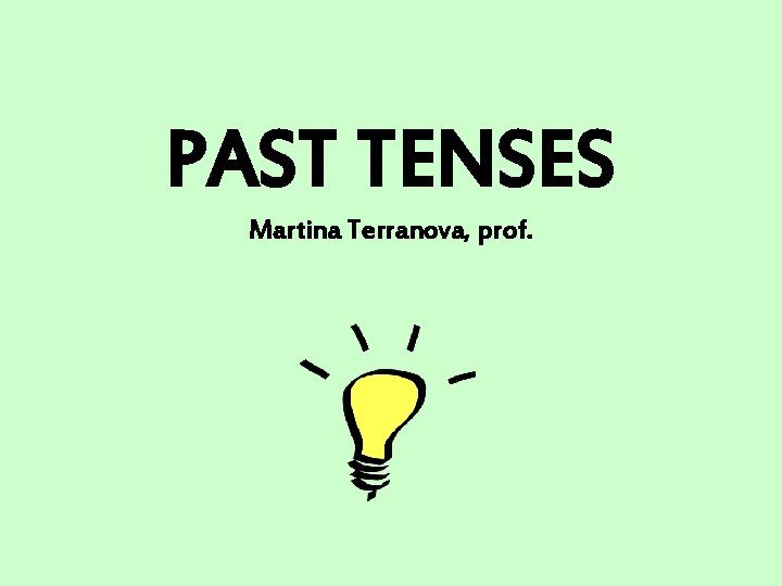 PAST TENSES Martina Terranova, prof. 