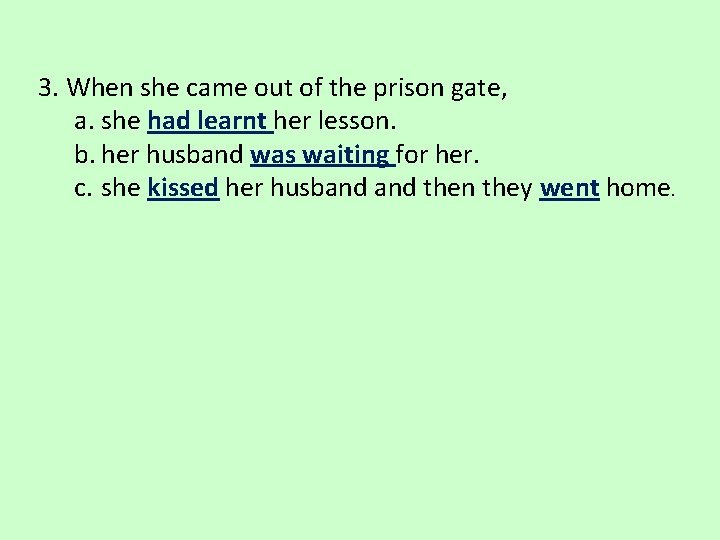 3. When she came out of the prison gate, a. she had learnt her