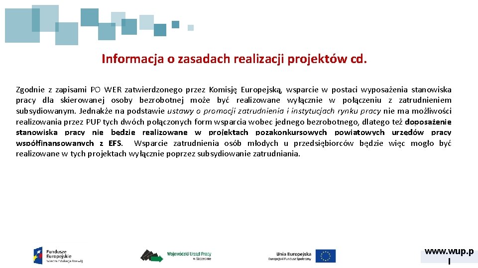 Informacja o zasadach realizacji projektów cd. Zgodnie z zapisami PO WER zatwierdzonego przez Komisję