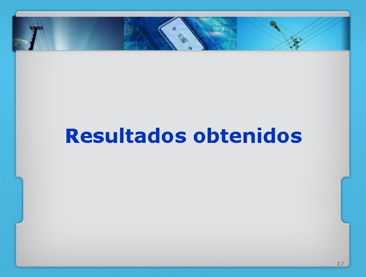 Resultados obtenidos 17 