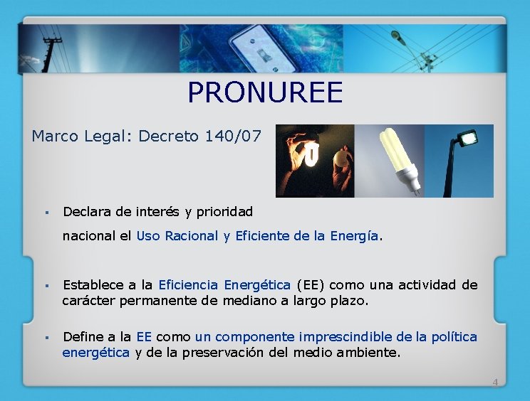 PRONUREE Marco Legal: Decreto 140/07 § Declara de interés y prioridad nacional el Uso