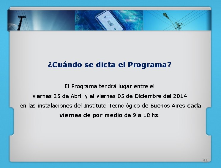 ¿Cuándo se dicta el Programa? El Programa tendrá lugar entre el viernes 25 de