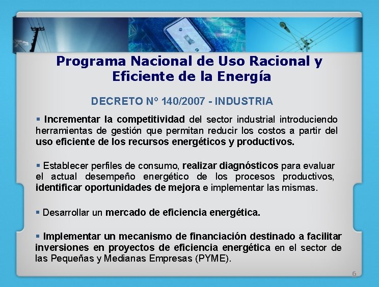 Programa Nacional de Uso Racional y Eficiente de la Energía DECRETO Nº 140/2007 -