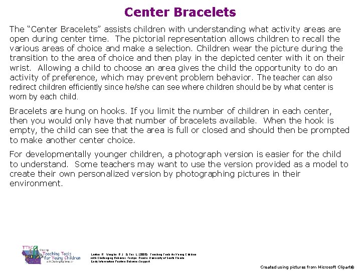 Center Bracelets The “Center Bracelets” assists children with understanding what activity areas are open