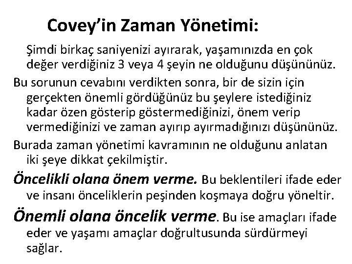 Covey’in Zaman Yönetimi: Şimdi birkaç saniyenizi ayırarak, yaşamınızda en çok değer verdiğiniz 3 veya