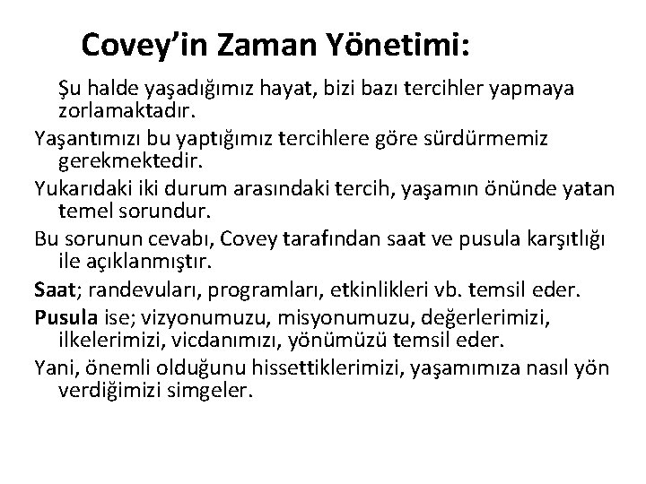 Covey’in Zaman Yönetimi: Şu halde yaşadığımız hayat, bizi bazı tercihler yapmaya zorlamaktadır. Yaşantımızı bu