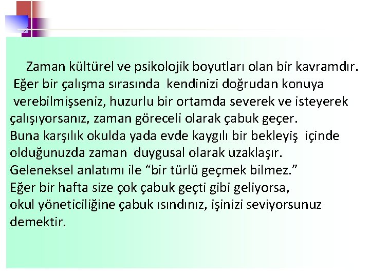  Zaman kültürel ve psikolojik boyutları olan bir kavramdır. Eğer bir çalışma sırasında kendinizi