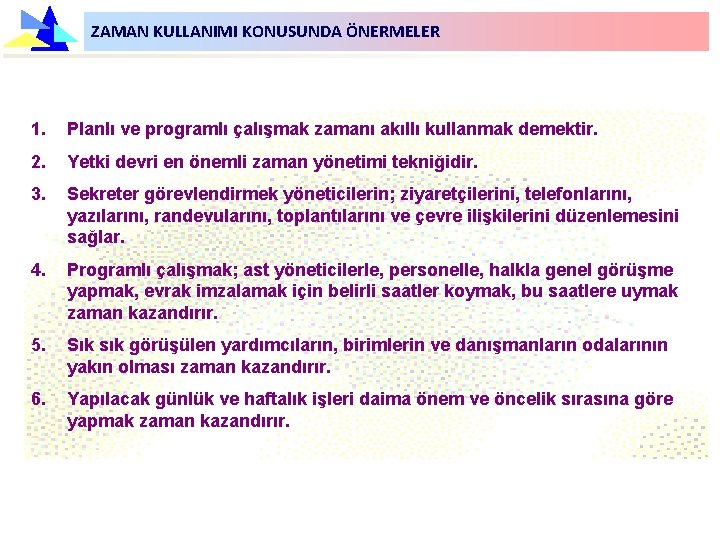 ZAMAN KULLANIMI KONUSUNDA ÖNERMELER 1. Planlı ve programlı çalışmak zamanı akıllı kullanmak demektir. 2.