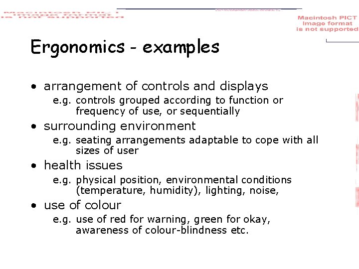 Ergonomics - examples • arrangement of controls and displays e. g. controls grouped according