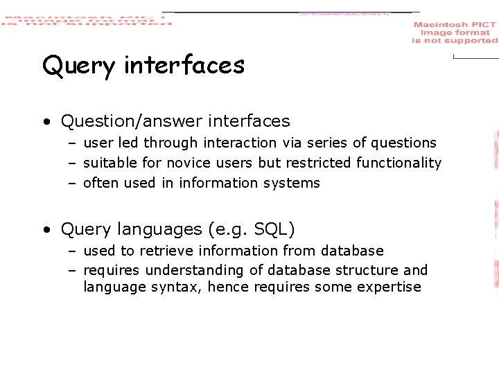 Query interfaces • Question/answer interfaces – user led through interaction via series of questions
