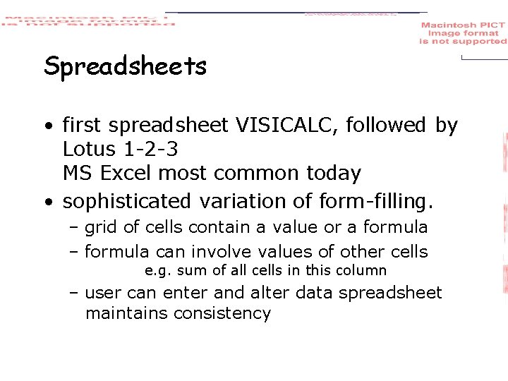 Spreadsheets • first spreadsheet VISICALC, followed by Lotus 1 -2 -3 MS Excel most