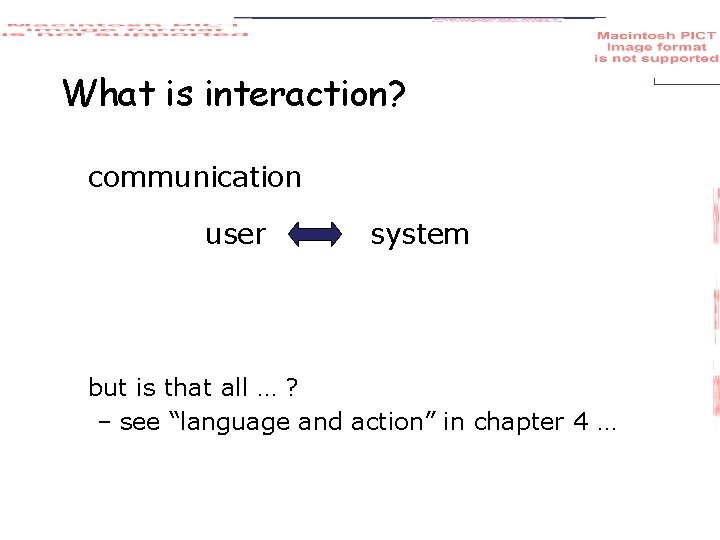 What is interaction? communication user system but is that all … ? – see
