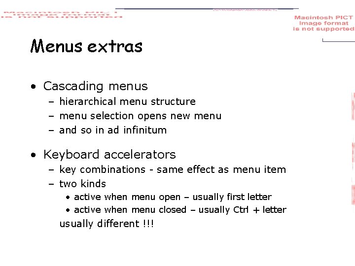 Menus extras • Cascading menus – hierarchical menu structure – menu selection opens new