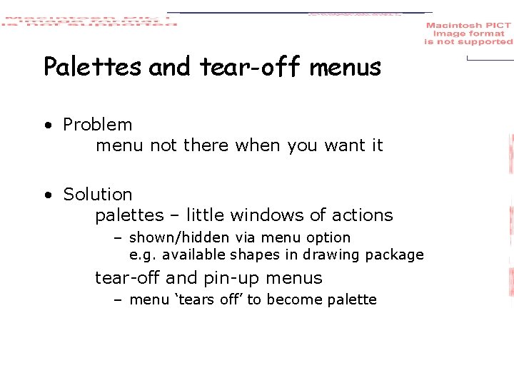 Palettes and tear-off menus • Problem menu not there when you want it •