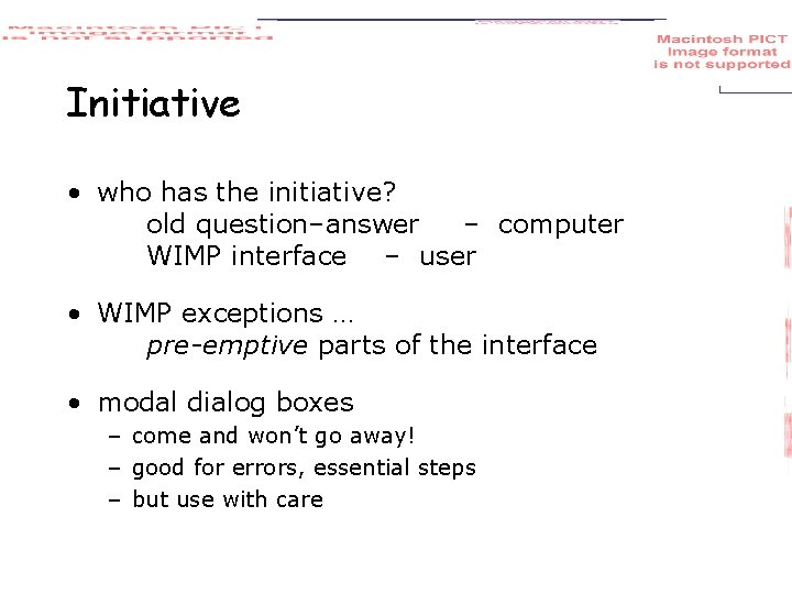 Initiative • who has the initiative? old question–answer – computer WIMP interface – user